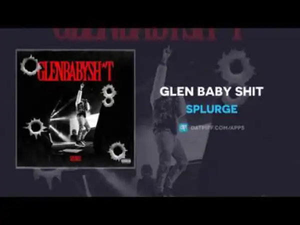 Splurge - Glen Baby Shit